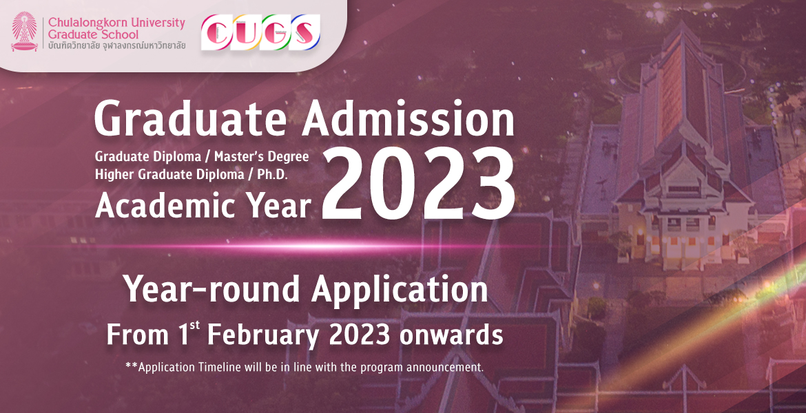 Chulalongkorn University Graduate School (CUGS) is now accepting applications Academic Year 2023.  Year-round Application From 1st February 2023 onwards
